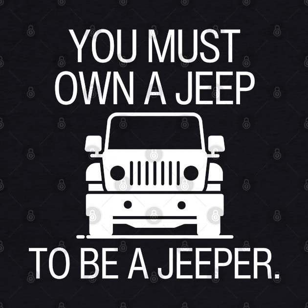 You must own a jeep to be a jeeper. by mksjr